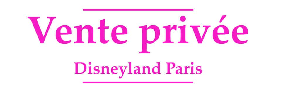 vente privée Disneyland Paris